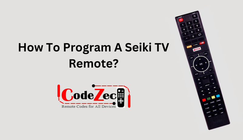 How To Program A Seiki TV Remote?