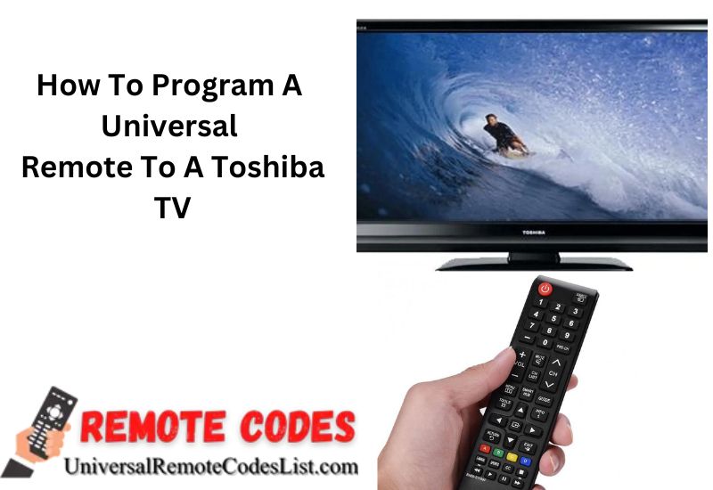 How To Program A Universal Remote To A Toshiba TV