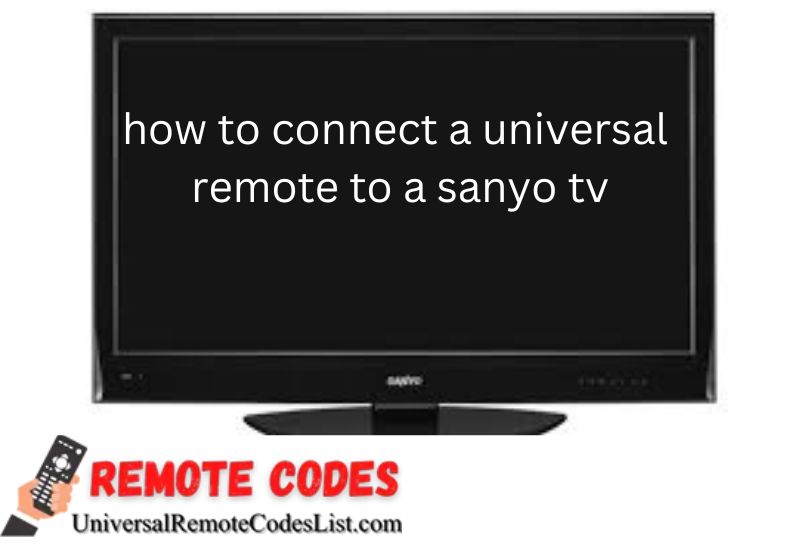 how to connect a universal remote to a sanyo tv