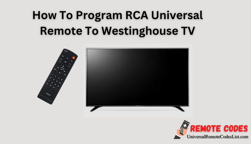 How To Program RCA Universal Remote To Westinghouse TV