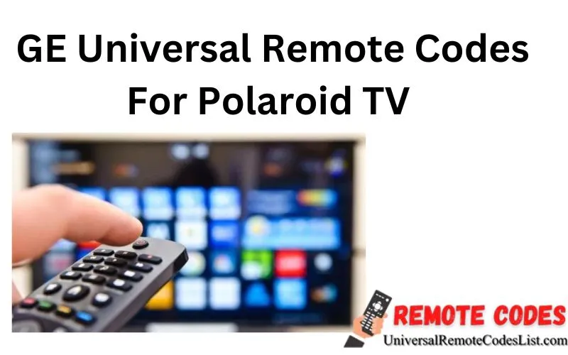GE Universal Remote Codes For Polaroid TV 
