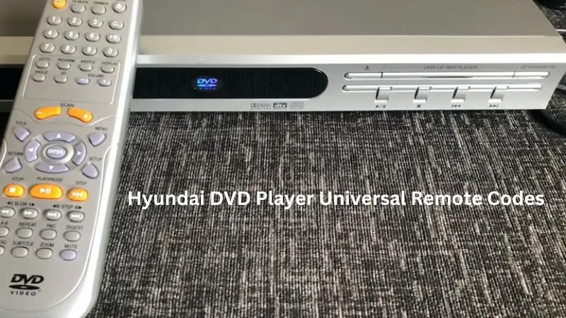 Hyundai DVD Player Universal Remote Codes